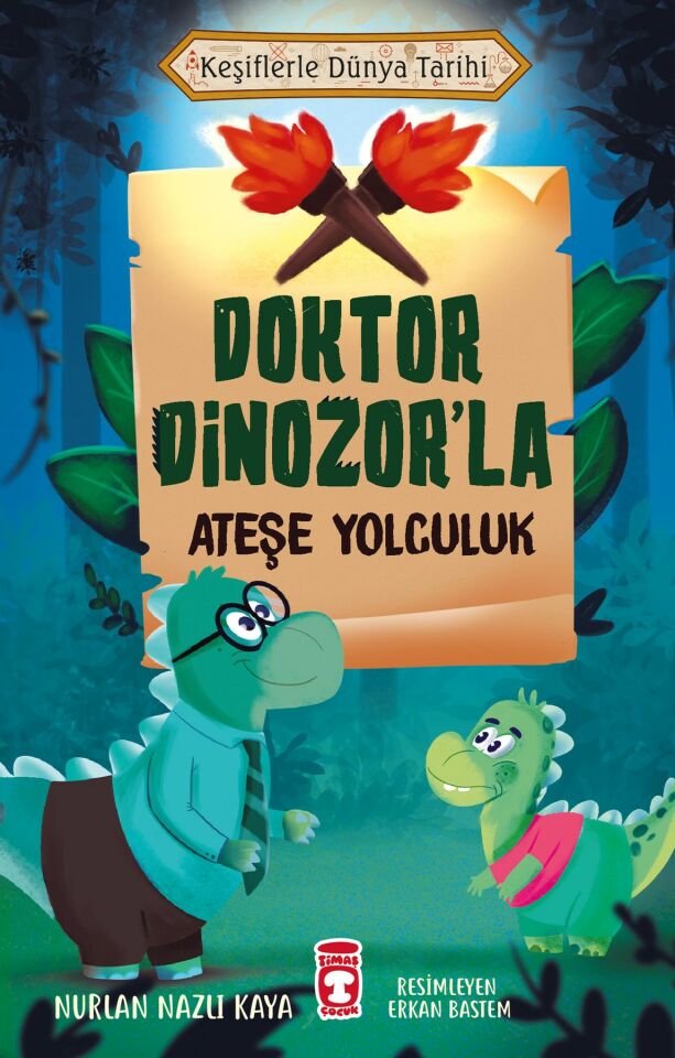 Doktor Dinozorla Ateşe Yolculuk - Keşiflerle Dünya Tarihi