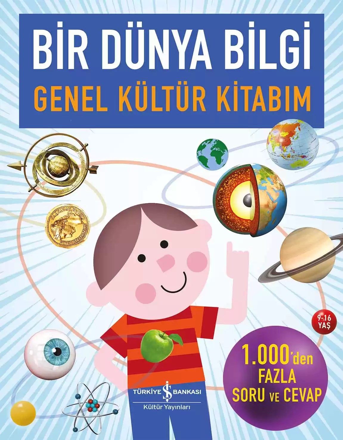 Bir Dünya Bilgi – Genel Kültür Kitabım (9-16 yaş)