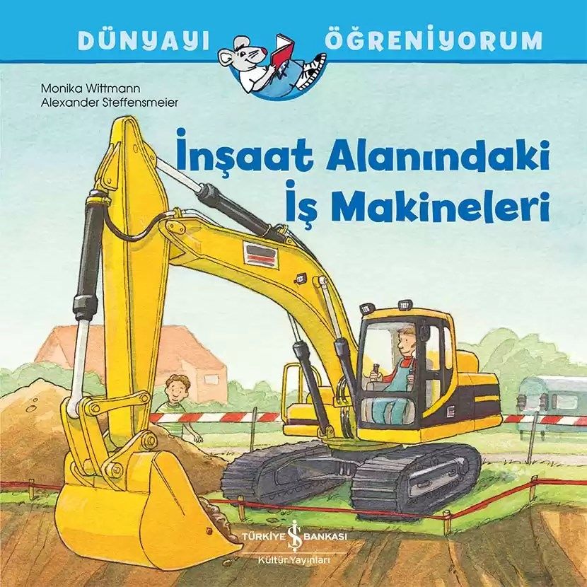 İnşaat Alanındaki İş Makineleri – Dünyayı Öğreniyorum