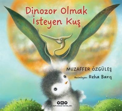 Dinozor Olmak İsteyen Kuş (3-8 Yaş)