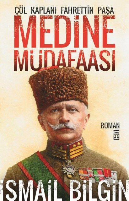 Medine Müdafaası Çöl Kaplanı Fahreddin Paşa