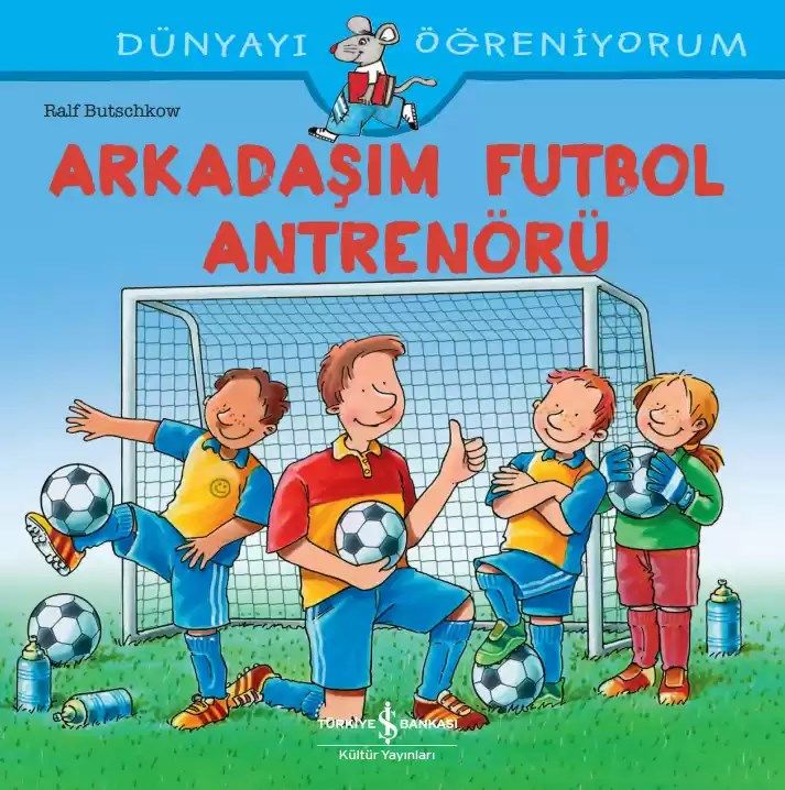 Dünyayı Öğreniyorum – Arkadaşım Futbol Antrenörü