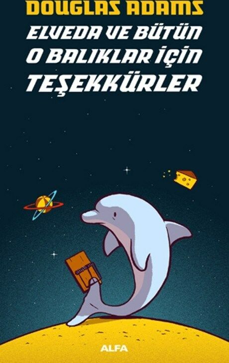 Elveda ve  Bütün O Balıklar için Teşekkürler - Douglas Adams