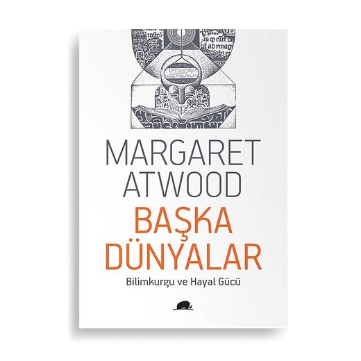 Başka Dünyalar: Bilimkurgu ve Hayal Gücü - Margaret Atwood