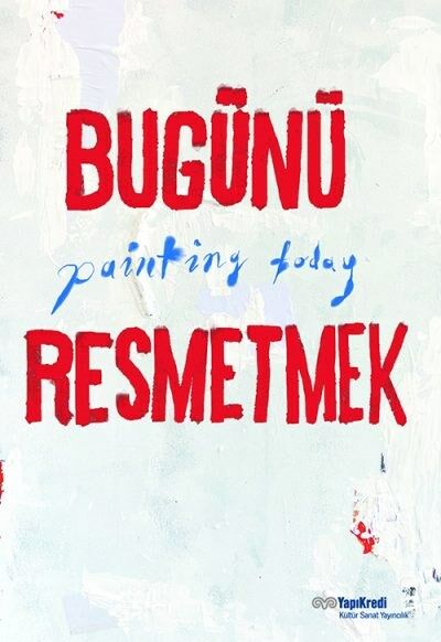 Bugünü Resmetmek / Painting Today